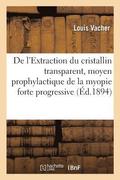 de l'Extraction Du Cristallin Transparent Comme Moyen Prophylactique de la Myopie Forte Progressive