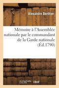 M�moire � l'Assembl�e Nationale Par Le Commandant de la Garde Nationale