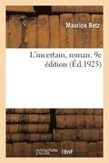 L'Incertain, Roman. 9e dition