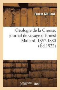Geologie de la Creuse, Journal de Voyage d'Ernest Mallard, 1857-1880