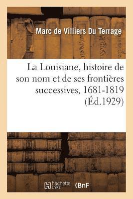 Marc de Villiers Du Terrage - Louisiane, histoire de son nom et de ses frontières successives, 1681-1819, Häftad
