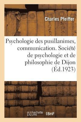 Charles Pfeiffer - Psychologie Des Pusillanimes, Communication. Société de Psychologie Et de Philosophie de Dijon, 1923, Häftad