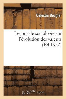 Célestin Bouglé - Leçons de Sociologie Sur l'Évolution Des Valeurs, Häftad