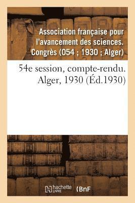 Association Française Pour l'Avancement - 54e Session, Compte-Rendu. Alger, 1930, Häftad