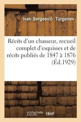 Ivan Tourgueniev - Récits d'Un Chasseur, Recueil Complet d'Esquisses Et de Récits Publiés de 1847 À 1876, Häftad. Tillgänglighet: Lägg i varukorg