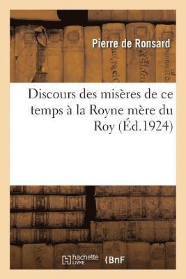 Pierre de Ronsard - Discours Des Misères de CE Temps À La Royne Mère Du Roy, Häftad