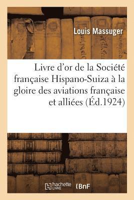 Louis Massuger - Livre d'Or de la Société Française Hispano-Suiza, À La Gloire Des Aviations Française Et Alliées, Häftad