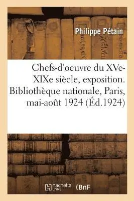 Philippe Pétain - Choix de chefs-d'oeuvre du XVe-XIXe siècle, exposition, Häftad. Tillgänglighet: Lägg i varukorg