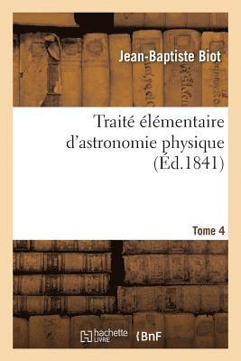 Traité Élémentaire d'Astronomie Physique. Tome 4