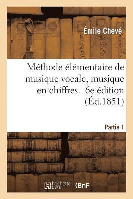 Émile Chevé, Nanine Chevé - Méthode Élémentaire de Musique Vocale, Musique En Chiffres. 6e Édition. Partie 1, Häftad. Tillgänglighet: Lägg i varukorg