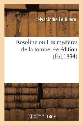 Rosoline ou Les mystères de la tombe, recueil historique d'événements nécessitant qu'on prenne