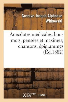 Gustave-Joseph-Alphonse Witkowski - Anecdotes Médicales, Bons Mots, Pensées Et Maximes, Chansons, Épigrammes, Häftad. Tillgänglighet: Lägg i varukorg