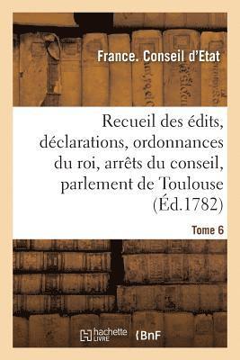 Conseil d'Etat, Parlement de Toulouse - Recueil des édits, déclarations et ordonnances du roi, arrêts du conseil, Häftad