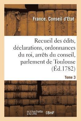 Conseil d'Etat - Recueil Des Édits, Déclarations Et Ordonnances Du Roi, Arrêts Du Conseil, Häftad