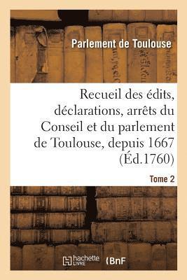 Parlement de Toulouse - Recueil des édits, déclarations, arrêts du Conseil et du parlement de Toulouse, depuis 1667, Häftad