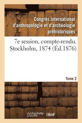 Congrès International d'Anthropologie E - 7e Session, Compte-Rendu. Stockholm, 1874. Tome 2, Häftad