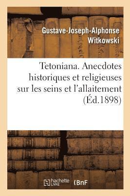 Gustave-Joseph-Alphonse Witkowski - Tetoniana. Anecdotes historiques et religieuses sur les seins et l'allaitement, Häftad. Tillgänglighet: Lägg i varukorg