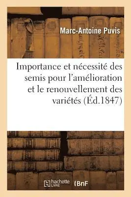 Marc-Antoine Puvis - De l'importance et de la nécessité des semis pour l'amélioration et le renouvellement des variétés, Häftad. Tillgänglighet: Lägg i varukorg