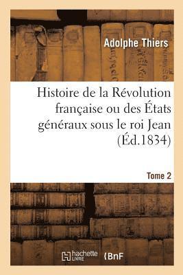 Adolphe Thiers, Félix Bodin - Histoire de la Révolution Française Ou Des États Généraux Sous Le Roi Jean. Tome 2, Häftad