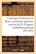 Catalogue Des Bronzes de Barye, Anciennes �preuves, Oeuvres de D. d'Angers, M�daillons-Portraits