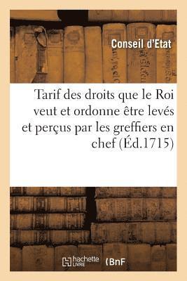 Conseil d'Etat - Tarif des droits que le Roi, veut et ordonne, être levés et perçus par les greffiers en chef, Häftad