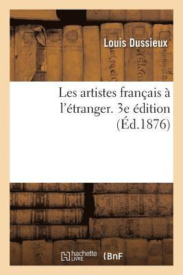 Louis Dussieux - Les Artistes Français À l'Étranger. 3e Édition, Häftad