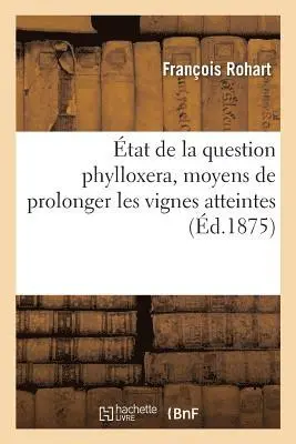 François Rohart - État de la question phylloxera, moyens de prolonger les vignes atteintes, Häftad. Tillgänglighet: Lägg i varukorg
