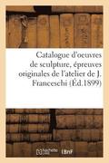 Catalogue Des Oeuvres de Sculpture, En Marbre, Pierre, Bronze, Cire Et Terre Cuite