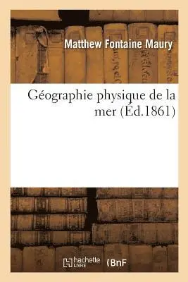 Matthew Fontaine Maury, Paul-Augustin Terquem - Géographie Physique de la Mer, Häftad. Tillgänglighet: Lägg i varukorg