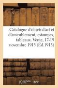 Catalogue Des Objets d'Art Et d'Ameublement Anciens, Tr�s Belles Estampes En Couleurs
