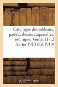 Catalogue Des Tableaux, Pastels, Dessins, Aquarelles, Estampes, Bronzes d'Art Et d'Ameublement
