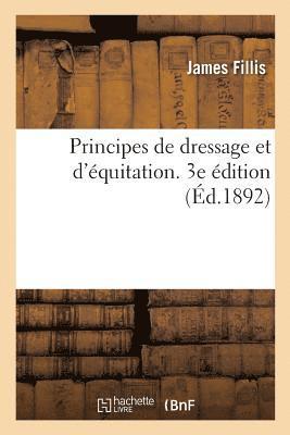 James Fillis - Principes de Dressage Et d'Équitation. 3e Édition, Häftad. Tillgänglighet: Lägg i varukorg