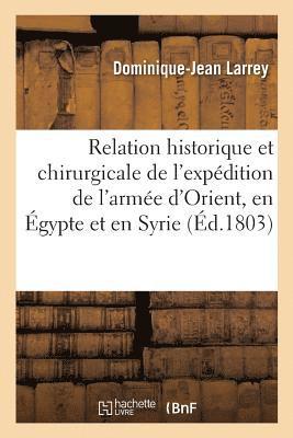 Dominique-Jean Larrey - Relation Historique Et Chirurgicale de l'Expédition de l'Armée d'Orient, En Égypte Et En Syrie, Häftad