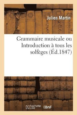 Julien Martin - Grammaire musicale, ou Introduction à tous les solfèges, Häftad. Tillgänglighet: Lägg i varukorg