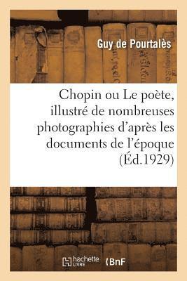 Guy de Pourtalès - Chopin ou Le poète, illustré de nombreuses photographies d'après les documents de l'époque, Häftad. Tillgänglighet: Lägg i varukorg