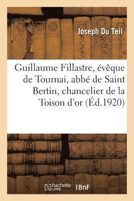 Guillaume Fillastre, évêque de Tournai, abbé de Saint Bertin, chancelier de la Toison d'or