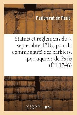 Parlement de Paris - Statuts et règlemens du 7 septembre 1718, pour la communauté des barbiers, perruquiers, baigneurs, Häftad