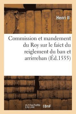 Henri II - Commission Et Mandement Du Roy, Envoyé À Monsieur Le Bailly de Touraine, Ou Monsieur Son Lieutenant, Häftad