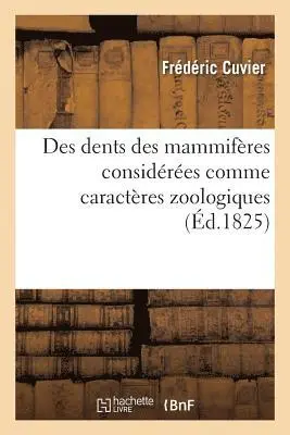 Frédéric Cuvier - Des Dents Des Mammifères Considérées Comme Caractères Zoologiques, Häftad. Tillgänglighet: Lägg i varukorg