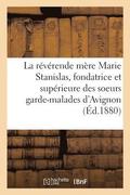 r�v�rende m�re Marie Stanislas, fondatrice et sup�rieure des soeurs garde-malades d'Avignon