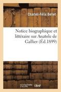 Notice Biographique Et Litt�raire Sur Anatole de Gallier