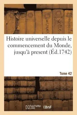 Johann Heinrich Pott - Histoire universelle depuis le commencement du Monde, jusqu'à present. Tome 42, Häftad. Tillgänglighet: Lägg i varukorg