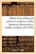 Objets d'Ameublement Ancien Et Moderne, Belles Tapisseries Renaissance, �toffes Anciennes