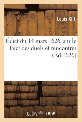 Édict Du 14 Mars 1626, Sur Le Faict Des Duels Et Rencontres