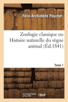 Zoologie classique ou Histoire naturelle du règne animal. Tome 1