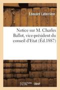 Notice Sur M. Charles Ballot, Vice-President Du Conseil d'Etat