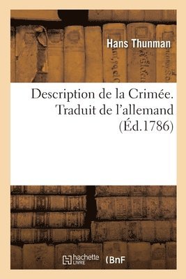 Hans Thunman, Joseph Mathias Gérard de Rayneval - Description de la Crimée. Traduit de l'Allemand, Häftad