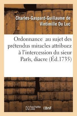Ordonnance au sujet des prétendus miracles attribuez à l'intercession du sieur Parîs, diacre