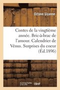 Contes de la Vingti�me Ann�e. Bric-�-Brac de l'Amour. Calendrier de V�nus. Surprises Du Coeur