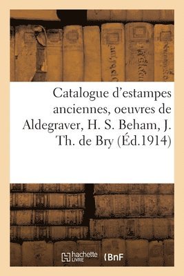 Loÿs Delteil - Catalogue d'Estampes Anciennes, Oeuvres de Aldegraver, H. S. Beham, J. Th. de Bry, Häftad